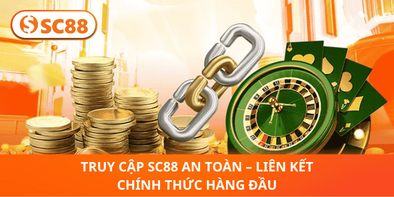 Truy Cập SC88 An Toàn – Liên Kết Chính Thức Hàng Đầu